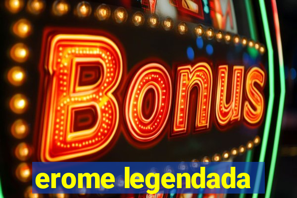 erome legendada